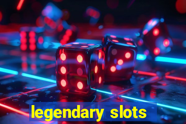 legendary slots - casino games